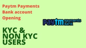 Paytm Payment Bank Account कैसे खोलें | KYC & Non KYC