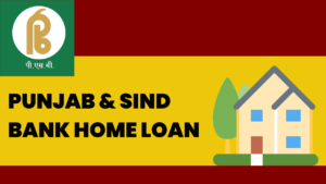 [2024] पंजाब एंड सिंध बैंक होम लोन कैसे मिलेगा |  PSB Home Loan Interest Rates, Online Apply