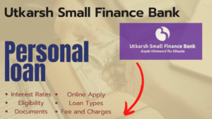 Utkarsh Small Finance Bank Personal Loan