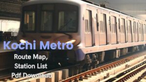 2025 कोच्चि मेट्रो – Kochi Metro Route Maps, Fares, Station List, Route, timings, मेट्रो फीडर बस