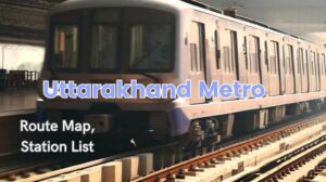 [2023] Uttarakhand Metro route, map, Stations