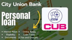 सिटी यूनियन बैंक पर्सनल लोन कैसे मिलेगा | CUB Personal Loan Interest Rates, Eligibility, Online Apply