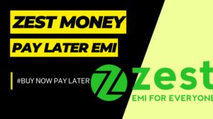 [2024] Zest Money PayLater EMI कैसे लें? Zest Money Credit Limit क्या है?