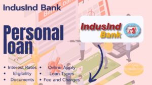 इंडसइंड बैंक पर्सनल लोन कैसे मिलेगा | IndusInd Bank Personal Loan Interest Rates, Online Apply