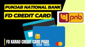 पीएनबी फिक्स्ड डिपॉजिट क्रेडिट कार्ड कैसे मिलेगा | PNB Fixed Deposit Credit Card Limits, Benefits, Eligibility, Interest Rates, Lounge Access, Apply Online