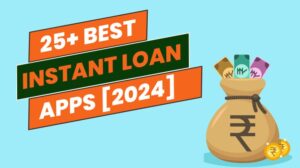 [2024] भारत में 25 Best Instant Personal Loan Apps जो तुरंत कैश लोन देता है