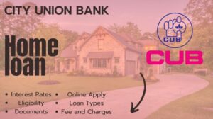 [2024] सिटी यूनियन बैंक होम लोन कैसे लें | City union Bank home loan