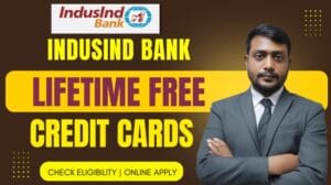 इंडसइंड बैंक लाइफटाइम फ्री क्रेडिट कार्ड के प्रकार और लाभ, कैसे अप्लाई करें