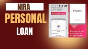 NIRA Personal Loan: इंस्टेंट लोन, कम ब्याज दर, आसान प्रक्रिया | NIRA App से 1.5 लाख रुपये तक लोन